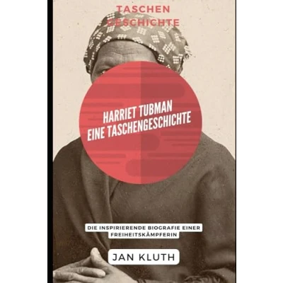 Abbildung von Harriet Tubman: Eine Taschengeschichte: Die inspirierende Biografie einer Freiheitskämpferin