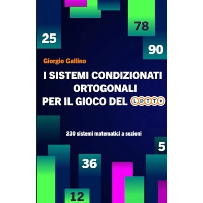 Abbildung von I sistemi CONDIZIONATI ORTOGONALI per il GIOCO DEL LOTTO: 230 matematici a sezioni (Sistemi Lotto, Band 1)