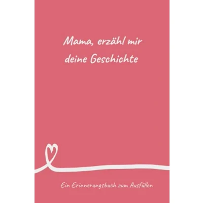 Abbildung von Mama, erzähl mir deine Geschichte: Erinnerungsbuch zum Ausfüllen