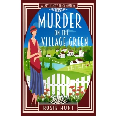 Abbildung von Murder on the Village Green: A 1920s Cozy Mystery (Lady Felicity Quick Mystery, Band 1)