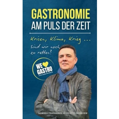 Abbildung von GASTRONOMIE AM PULS DER ZEIT: Krisen, Klima, Krieg ... Sind wir noch zu retten? (GASTRO COACHING)
