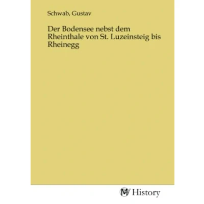 Abbildung von Der Bodensee nebst dem Rheinthale von St. Luzeinsteig bis Rheinegg
