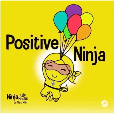 Abbildung von Positive Ninja: A Children’s Book About Mindfulness and Managing Negative Emotions Feelings (Ninja Life Hacks, Band 1)