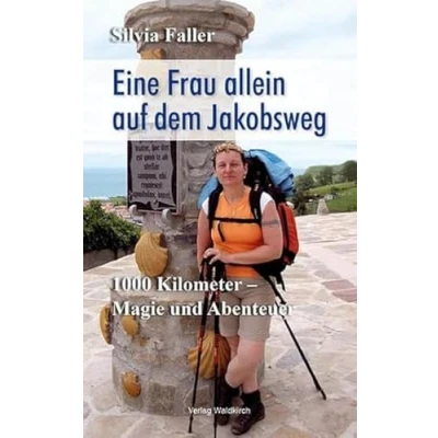 Abbildung von Eine Frau allein auf dem Jakobsweg: 1000 Kilometer Magie und Abenteuer Mein Weg über den Camino del Norte, Lebaniego Primitivo nach Santiago de Compostela