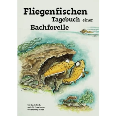 Abbildung von Fliegenfischen Tagebuch einer Bachforelle: Ein Kinderbuch, auch für Erwachsene