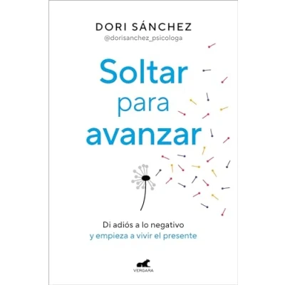Abbildung von Soltar para avanzar: Di adiós a lo negativo y empieza vivir el presente (Vergara)