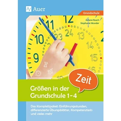 Abbildung von Größen in der Grundschule: Zeit 1 4: Das Komplettpaket: Einführungsstunden, differen zierte Übungsblätter, Kompetenztests &amp; vieles mehr (1. bis 4. ... (Komplettpakete Grundschule)