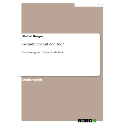 Abbildung von Grundrecht auf den Tod?: Verfassung und aktive Sterbehilfe