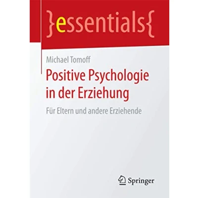 Abbildung von Positive Psychologie in der Erziehung: Für Eltern und andere Erziehende (essentials)