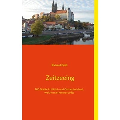Abbildung von Zeitzeeing: 100 Städte in Mittel und Ostdeutschland, welche man kennen sollte