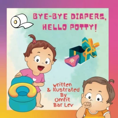 Abbildung von Bye Diapers, Hello potty!: A rhyming book for toddlers who are ready potty training.