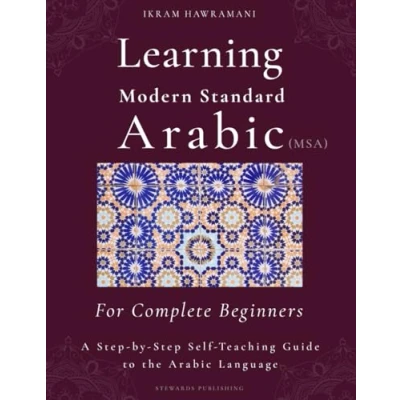 Abbildung von Learning Modern Standard Arabic (MSA) for Complete Beginners: A Step by Self Teaching Guide to the Language