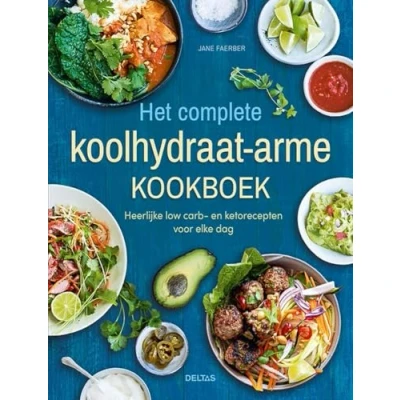 Abbildung von Het complete koolhydraat arme kookboek: heerlijke low carb en ketorecepten voor elke dag