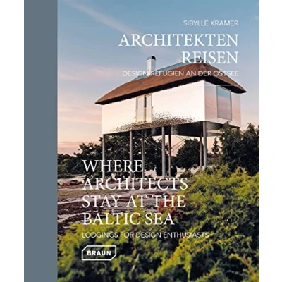 Abbildung von Architekten Reisen. Design Refugien an der Ostsee: Lodgings for Enthusiasts (Where Architects Stay)