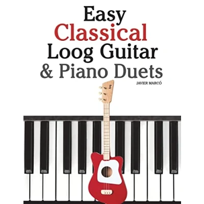 Abbildung von Easy Classical Loog Guitar &amp; Piano Duets: Featuring music of Bach, Mozart, Beethoven, Tchaikovsky and other composers. In standard notation tablature.