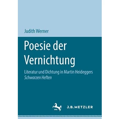Abbildung von Poesie der Vernichtung: Literatur und Dichtung in Martin Heideggers Schwarzen Heften