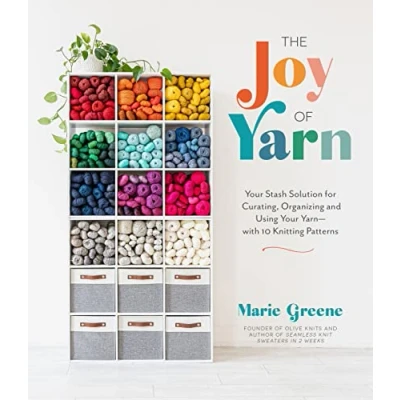 Abbildung von The Joy of Yarn: Your Stash Solution for Curating, Organizing and Using Yarn With 10 Knitting Patterns