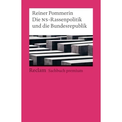 Abbildung von die NS Rassenpolitik und Bundesrepublik. Reclam Sachbuch premium: Pommerin, Reiner Überblick; Hintergründe; Entwicklungen 14472 Originalausgabe (Reclams Universal Bibliothek)