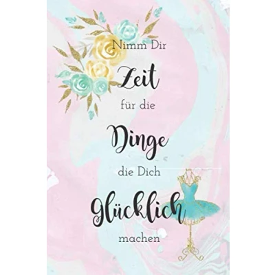 Abbildung von Nimm Dir Zeit für Dinge, die Dich glücklich machen.: Notizbuch, dotted, 6x9 Inch