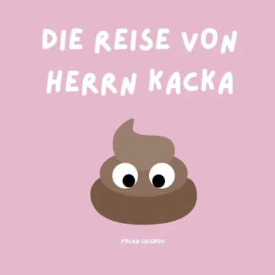 Abbildung von die Reise von Herrn Kacka: Ein Abenteuer, um den Kleinen zu helfen, sanft auf Toilette gehen!