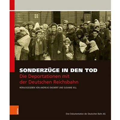 Abbildung von Sonderzüge in den Tod: Die Deportationen mit der Deutschen Reichsbahn. Eine Dokumentation Bahn AG