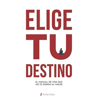 Abbildung von &quot;Elige&quot; Tu Destino: El Manual de Vida que NO te entregaron al nacer