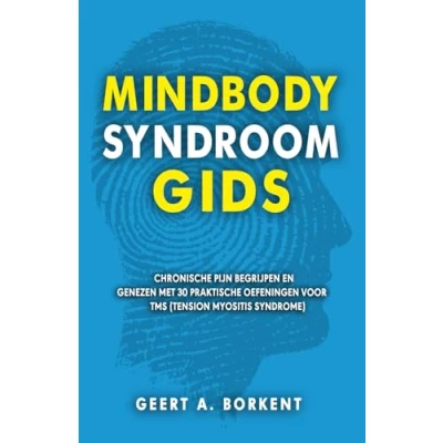 Abbildung von Mindbody Syndroom Gids: Chronische pijn begrijpen en genezen met 30 praktische oefeningen voor TMS (Tension Myositis Syndrome)