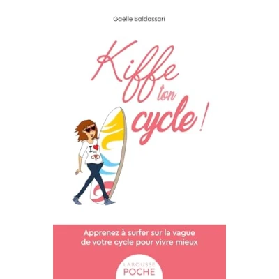 Abbildung von Kiffe ton cycle: Apprenez à surfer sur la vague de votre cycle pour vivre mieux