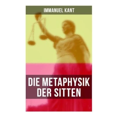Abbildung von Die Metaphysik der Sitten: Moralphilosophie: Rechts und Tugendlehre
