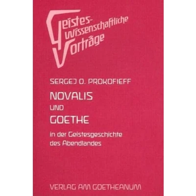 Abbildung von Novalis und Goethe in der Geschichte des Abendlandes. Eine esoterische Betrachtung