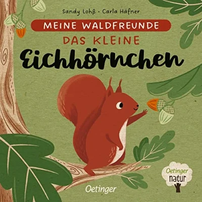 Abbildung von Meine Waldfreunde. Das kleine Eichhörnchen: Pappbilderbuch über heimische Tiere für die Kleinsten (Oetinger natur)