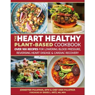 Abbildung von The Heart Healthy Plant Based Cookbook: Over 100 Recipes for Lowering Blood Pressure, Reversing Disease &amp; Cardiac Recovery