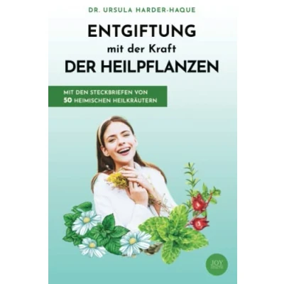 Abbildung von Entgiftung Mit der Kraft Heilpflanzen: den Steckbriefen von 50 heimischen Heilkräutern