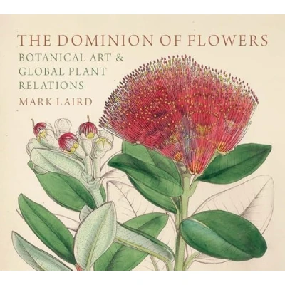 Abbildung von The Dominion of Flowers: Botanical Art and Global Plant Relations