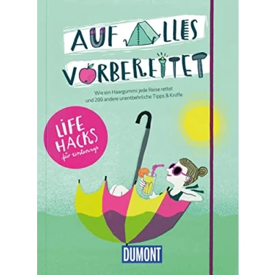 Abbildung von Auf alles vorbereitet, Lifehacks für unterwegs: Wie ein Haargummi jede Reise rettet und 299 andere unentbehrliche Tipps &amp; Kniffe (DuMont Geschenkbuch)