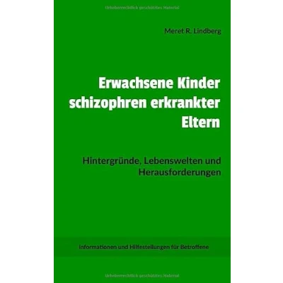 Abbildung von Erwachsene Kinder schizophren erkrankter Eltern: Hintergründe, Lebenswelten und Herausforderungen