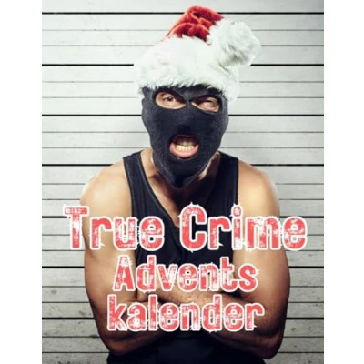 Abbildung von True Crime Adventskalender: Ein Krimi Weihnachtskalender für alle Fans von Detektiv und Polizeigeschichten