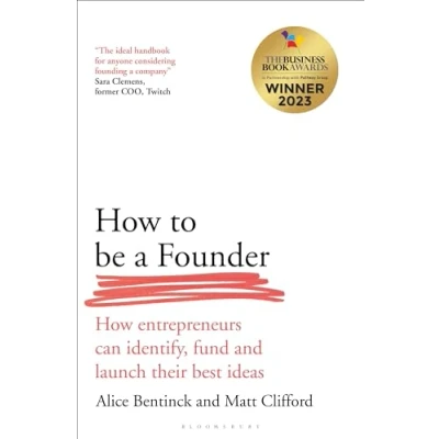 Abbildung von How to Be a Founder: Entrepreneurs can Identify, Fund and Launch their Best Ideas