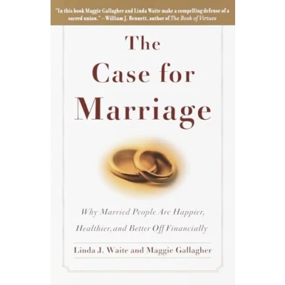 Abbildung von The Case for Marriage: Why Married People are Happier, Healthier and Better Off Financially