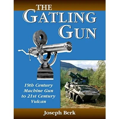 Abbildung von The Gatling Gun: 19th Century Machine Gun to 21st Vulcan