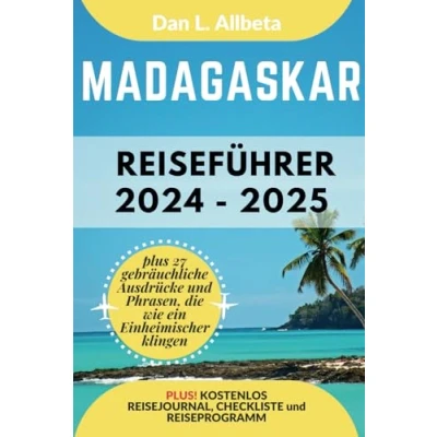 Abbildung von MADAGASKAR Reiseführer 2024 2025: Alleinreisende, Familien und Paare entdecken verborgene Schätze sehenswerte Attraktionen mit einem idealen ... (Deutscher Taschen Reiseführer)