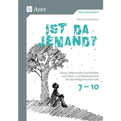 Abbildung von Ist da jemand: Kurze, lebensnahe Geschichten zum Nach und Weiter denken für den Religionsunterricht Klassen 7 10