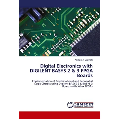 Abbildung von Digital Electronics with Digilent BASYS 2 &amp; 3 FPGA Boards: Implementation of Combinational and Sequential Logic Circuits using Boards Xilinx FPGAs