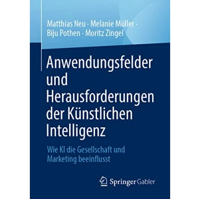 Abbildung von Anwendungsfelder und Herausforderungen der Künstlichen Intelligenz: Wie KI die Gesellschaft Marketing beeinflusst