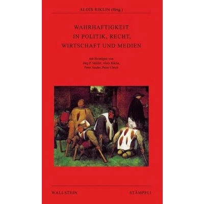 Abbildung von Wahrhaftigkeit in Politik, Recht, Wirtschaft und Medien (Kleine politische Schriften)