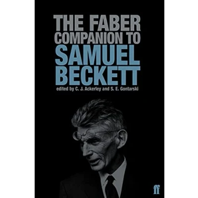 Abbildung von The Faber Companion to Samuel Beckett: A Reader&#039;s Guide his Works, Life, and Thought