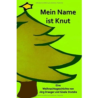 Abbildung von Mein Name ist Knut: Eine Weihnachtsgeschichte von Jörg Draeger
