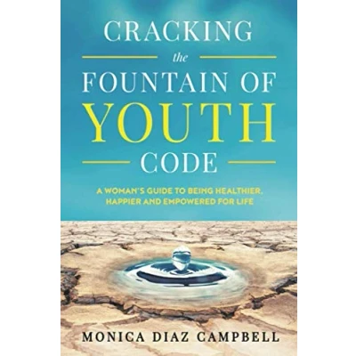 Abbildung von Cracking The Fountain Of Youth Code: A Woman’s Guide to Being Healthier, Happier and Empowered for Life