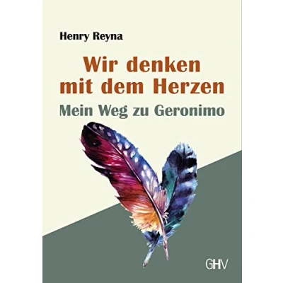 Abbildung von Wir denken mit dem Herzen: Mein Weg zu Geronimo