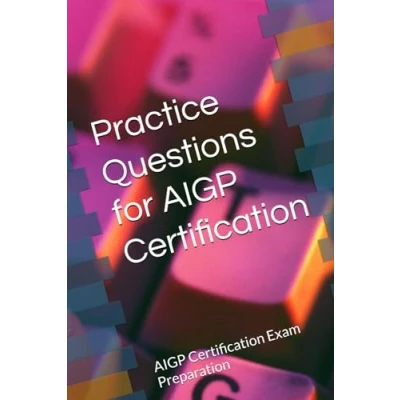 Abbildung von AIGP Practice Questions for AI Governance Professional (AIGP) Certification: Certification Exam Preparation